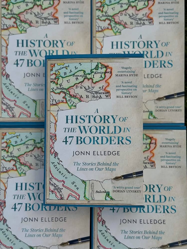 A History of the World in 47 Borders: The Sunday Times #1
